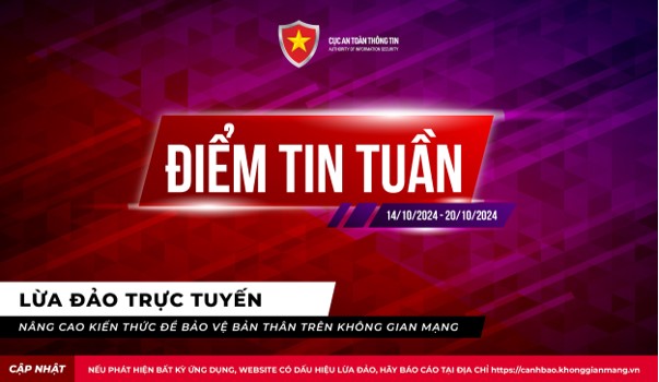 Điểm tin tuần về lừa đảo trực tuyến từ ngày 14/10 - 20/10/2024