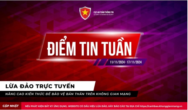 Điểm tin tuần về lừa đảo trực tuyến từ ngày 11/11 - 17/11/2024