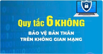 Quy tắc “6 KHÔNG” bảo vệ bản thân trên không gian mạng